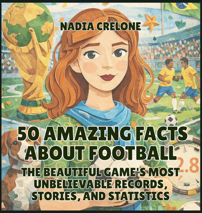 Libro 50 Amazing Facts About Football Nadia Crelone