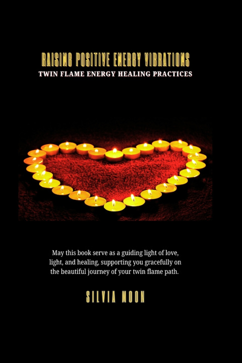 Kniha Raising Positive Energy Vibrations Silvia Moon