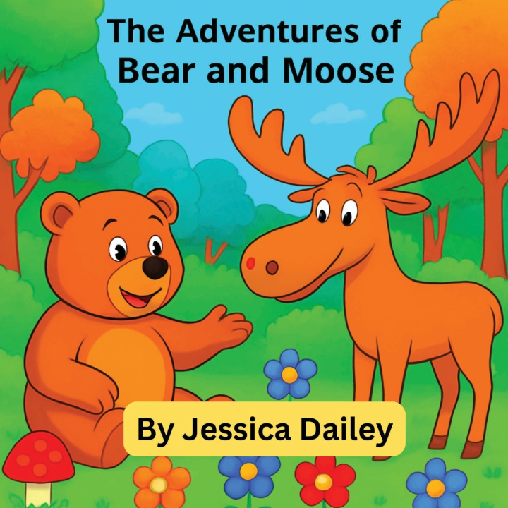 Knjiga bear and moose Jessica Dailey