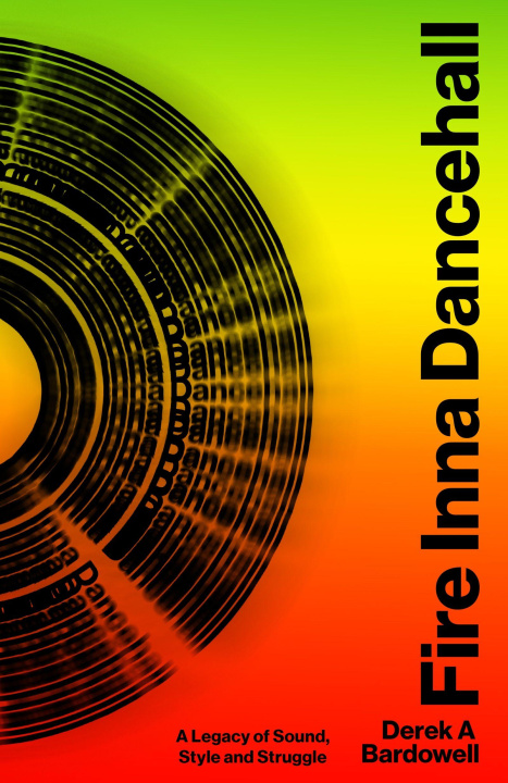 Boek Fire Inna Dancehall Derek Bardowell