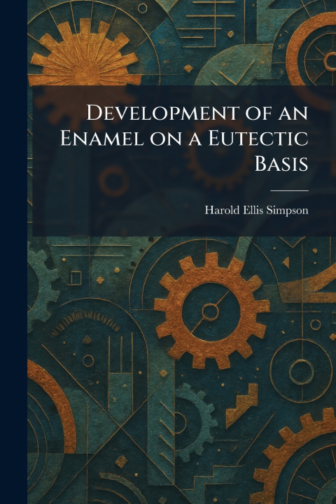 Knjiga Development of an Enamel on a Eutectic Basis Harold Ellis Simpson