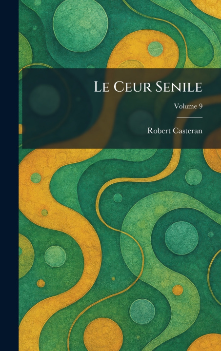 Knjiga LE CEUR SENILE Robert Casteran