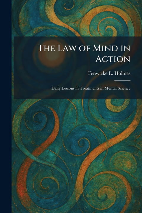 Libro The Law of Mind in Action Fenwicke L. Holmes