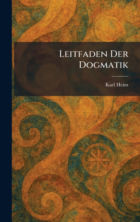 Carte Leitfaden Der Dogmatik Karl Heim