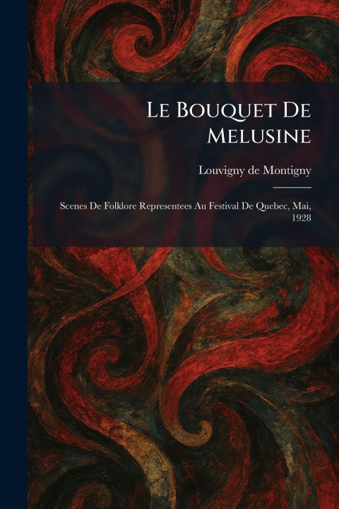 Kniha Le Bouquet De Melusine Louvigny de Montigny