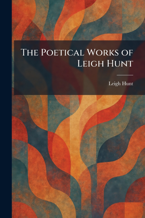 Libro The Poetical Works of Leigh Hunt Leigh Hunt