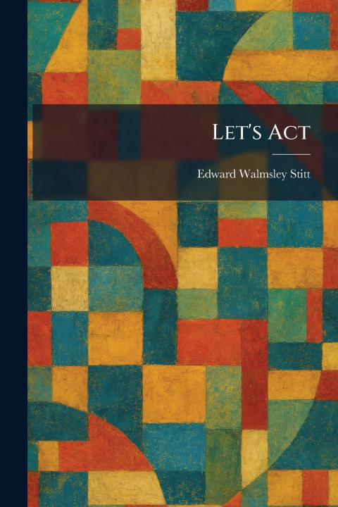 Knjiga Let's Act Edward Walmsley Stitt