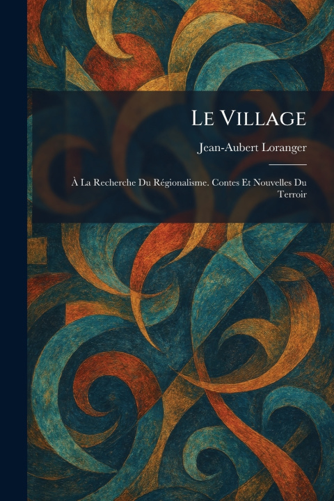 Könyv Le Village Jean-Aubert Loranger