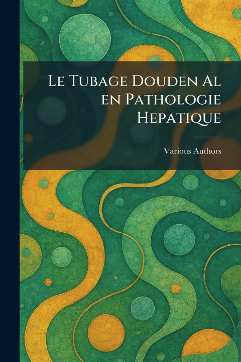 Libro Le Tubage Douden Al en Pathologie hepatique 