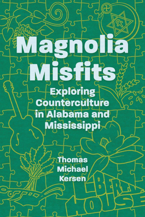 Kniha Magnolia Misfits – Exploring Counterculture in Alabama and Mississippi Thomas Michael Kersen