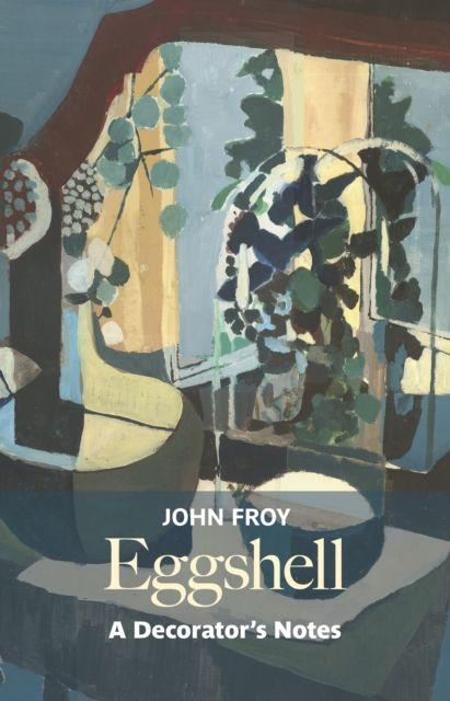 Könyv Eggshell: A Decorator's Notes John Froy