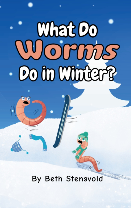 Könyv What Do Worms Do in Winter? Beth Stensvold
