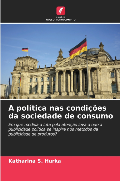 Libro A política nas condições da sociedade de consumo Katharina S. Hurka