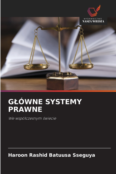 Kniha GŁÓWNE SYSTEMY PRAWNE Haroon Rashid Batuusa Sseguya
