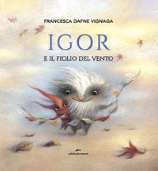 Knjiga Igor e il figlio del vento Francesca Dafne Vignaga