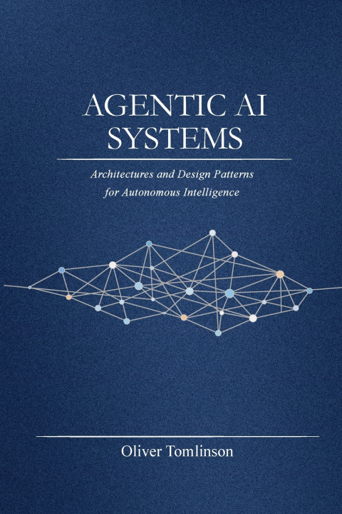 Knjiga AGENTIC AI SYSTEMS Oliver Tomlinson