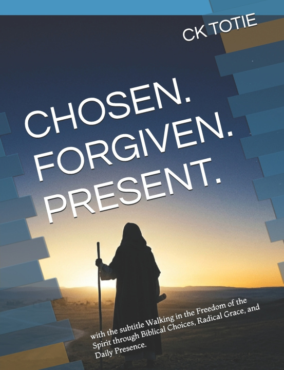 Könyv CHOSEN. FORGIVEN. PRESENT. CK TOTIE