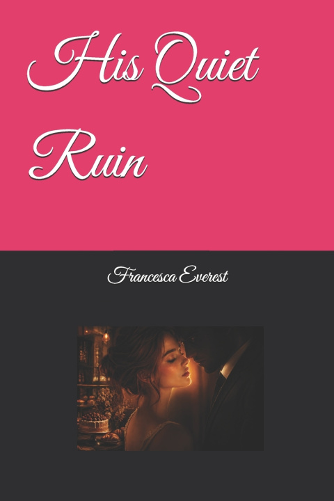 Kniha His Quiet Ruin Francesca Everest
