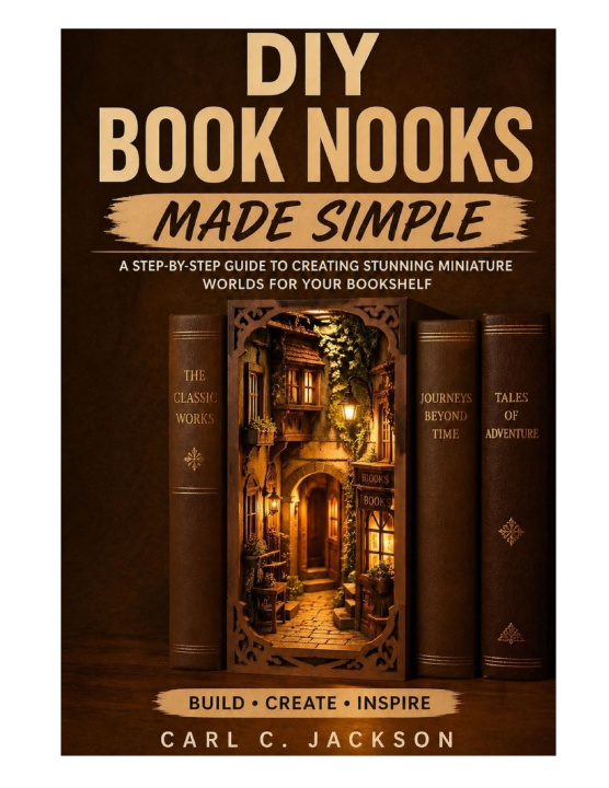 Kniha DIY Book Nooks Made Simple Carl C. Jackson