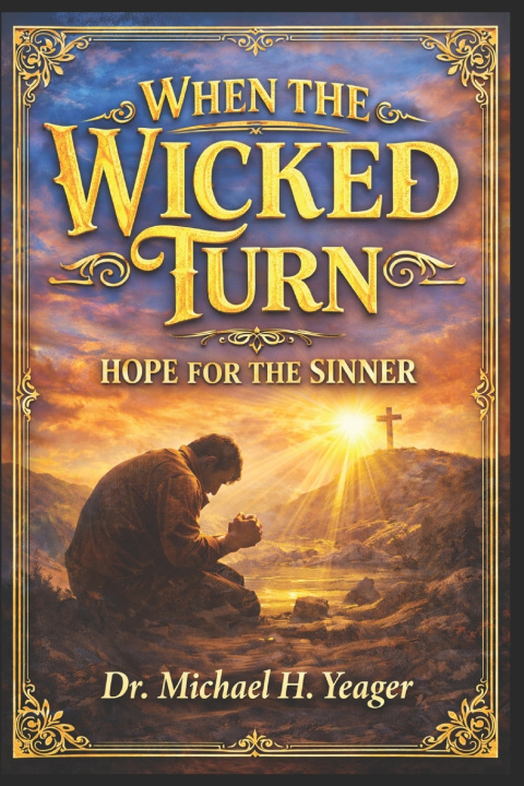 Kniha WHEN THE WICKED TURN Michael H Yeager