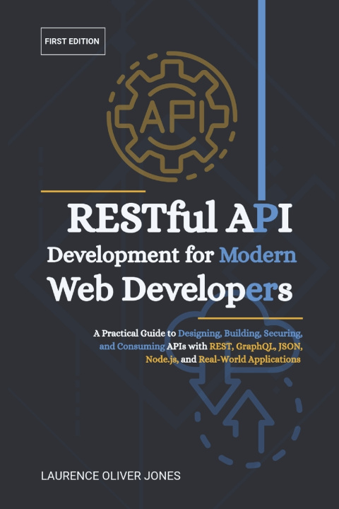 Knjiga RESTful API Development for Modern Web Developers Laurence Oliver Jones