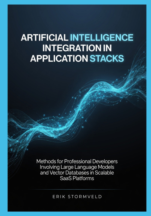 Knjiga Artificial Intelligence Integration in Application Stacks Erik Stormveld