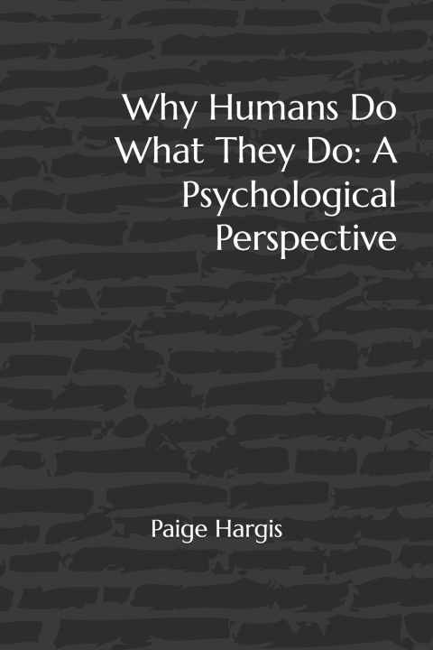 Knjiga Why Humans Do What They Do Paige Hargis