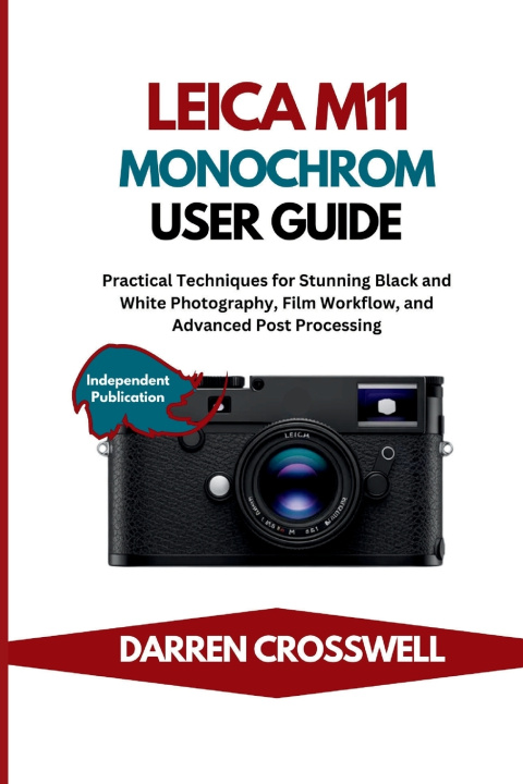 Kniha Leica M11 Monochrom User Guide Darren Crosswell