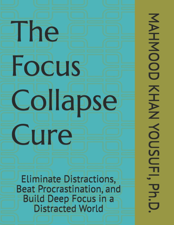 Knjiga The Focus Collapse Cure MAHMOOD KHAN YOUSUFI Ph.D.