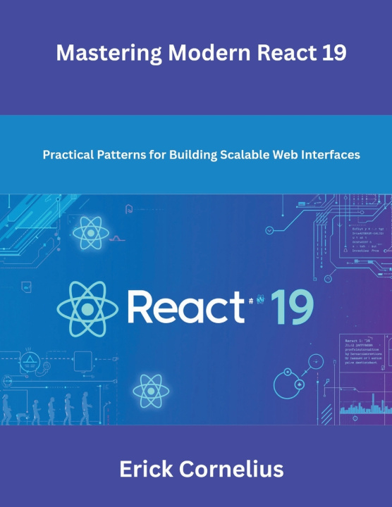 Könyv Mastering Modern React 19 Erick Cornelius