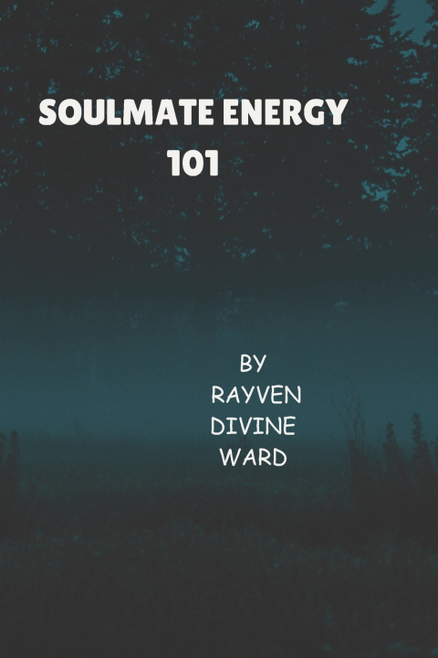 Knjiga Soulmate Energy 101 Rayven Divine Ward