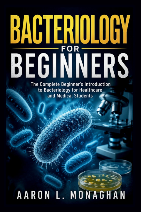Kniha BACTERIOLOGY FOR BEGINNERS Aaron L. Monaghan
