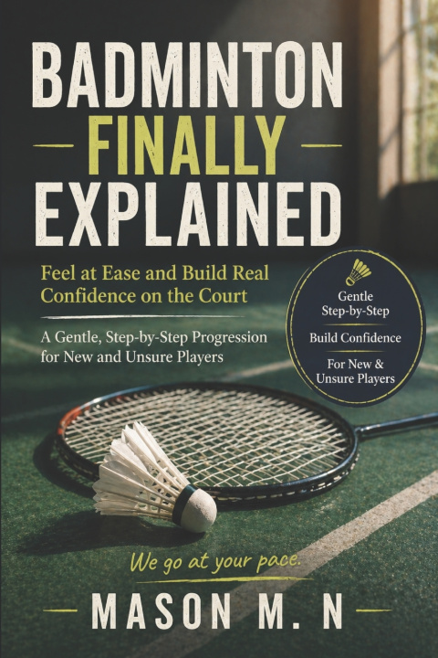 Kniha BADMINTON FINALLY EXPLAINED Mason M. N