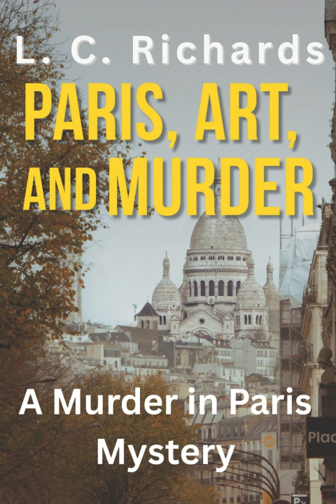 Kniha Paris, Art, and Murder L. C. Richards