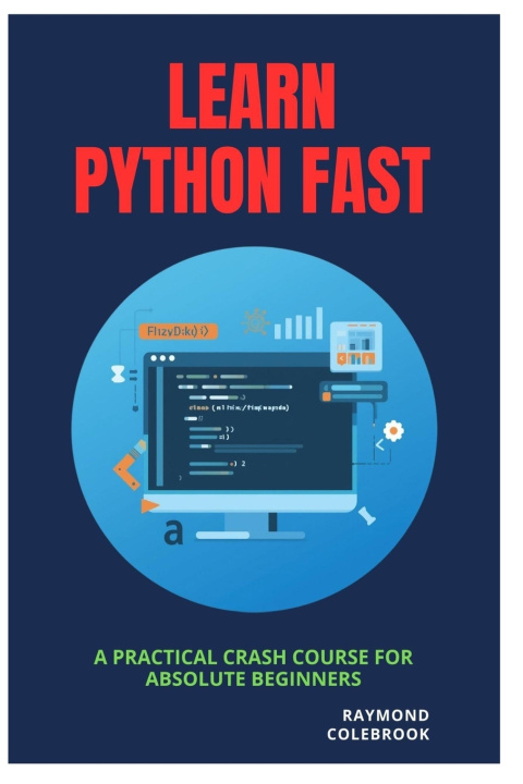 Könyv Learn Python Fast Raymond Colebrook