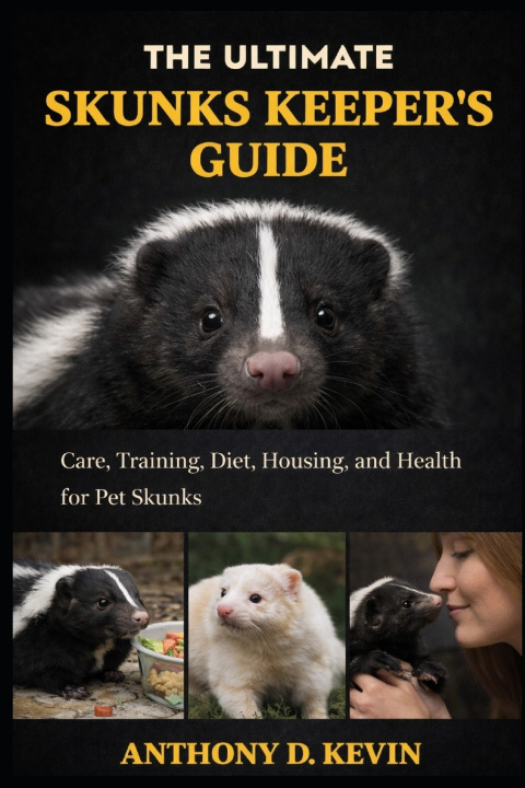 Knjiga THE ULTIMATE SKUNKS KEEPER'S GUIDE ANTHONY D. KEVIN