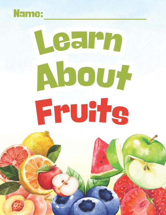Knjiga Learn About Fruits Elizabeth Valdez
