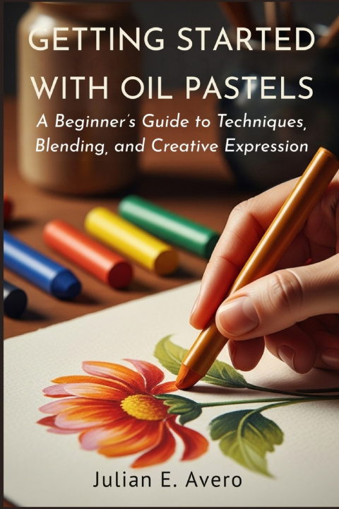 Книга Getting Started with Oil Pastels Julian E. Avero