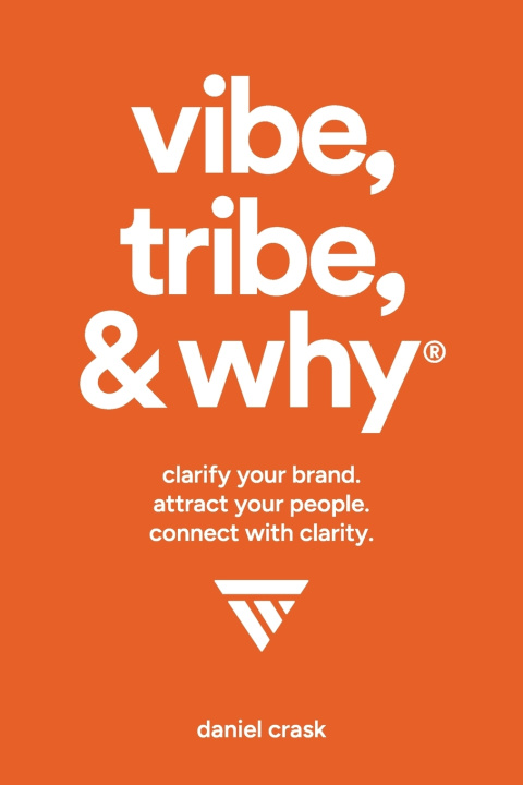 Kniha Vibe, Tribe, & Why® Daniel Crask