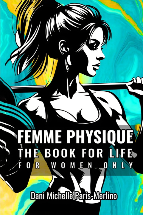 Knjiga FEMME PHYSIQUE Dani Michelle Paris-Merlino