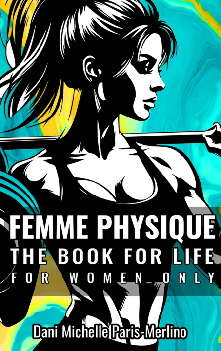 Knjiga FEMME PHYSIQUE Dani Michelle Paris-Merlino