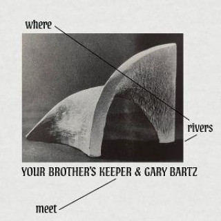 Audio Where Rivers Meet Your Brother's Keeper & Gary Bartz