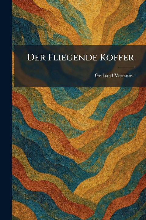 Kniha Der Fliegende Koffer Gerhard Venzmer