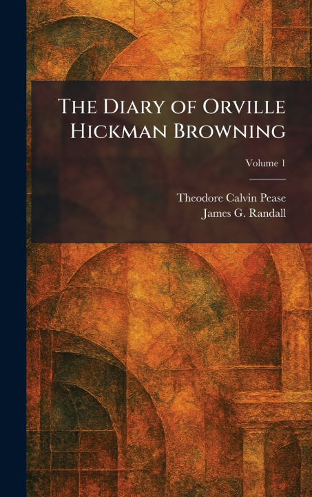 Libro The Diary of Orville Hickman Browning Theodore Calvin Pease