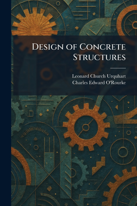 Kniha Design of Concrete Structures Leonard Church Urquhart