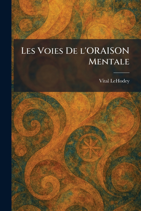 Knjiga LES VOIES DE L'ORAISON MENTALE Vital LeHodey