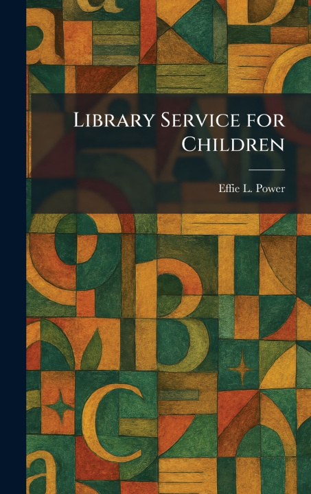 Knjiga Library Service for Children Effie L. Power