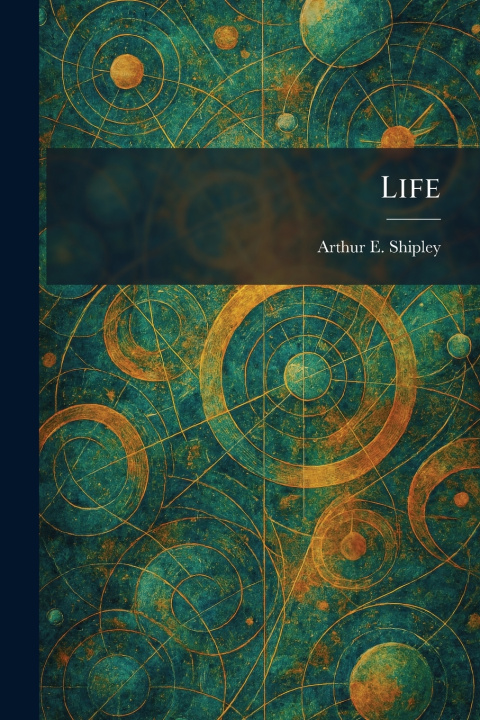 Kniha Life Arthur E. Shipley