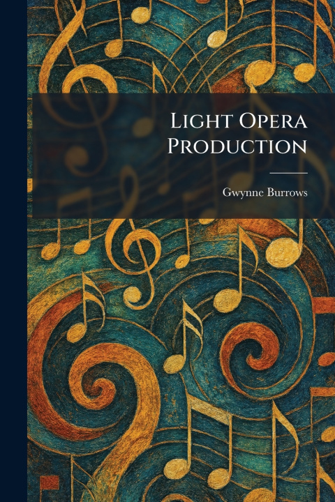 Kniha Light Opera Production Gwynne Burrows