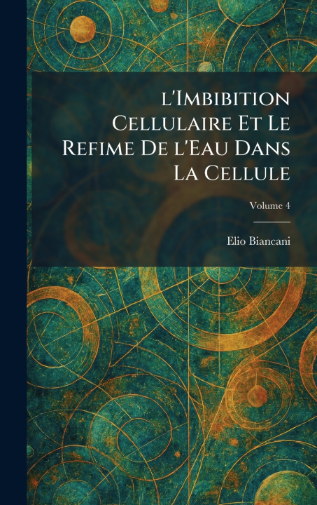 Kniha L'imbibition Cellulaire et le refime de l'eau dans la cellule Elio Biancani